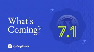 Overview of upcoming WordPress 7.1